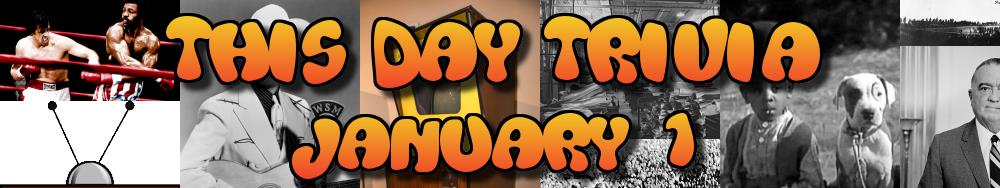 Today's Trivia and What Happened on January 1