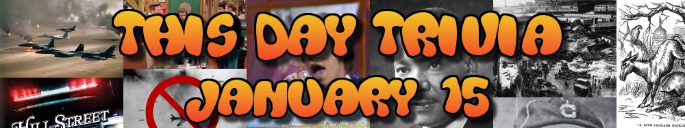 Today's Trivia and What Happened on January 15