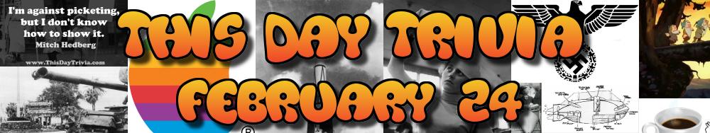 Today's Trivia and What Happened on February 24