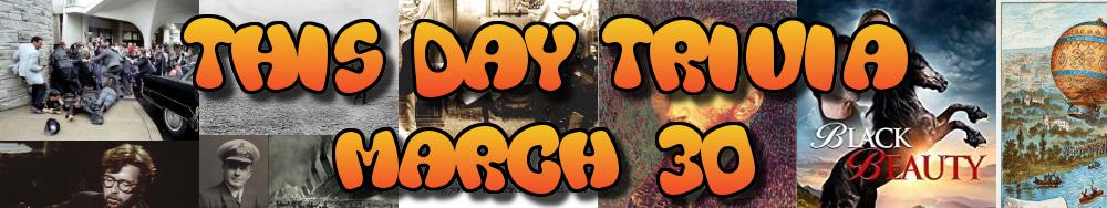 Today's Trivia and What Happened on March 30