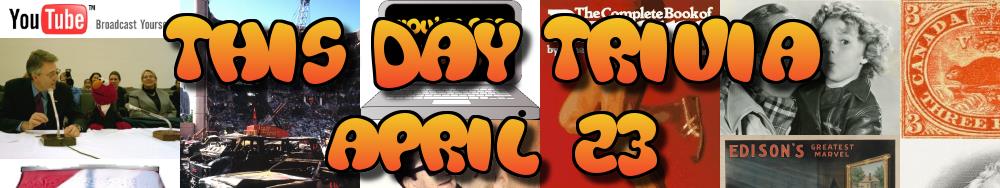 Today's Trivia and What Happened on April 23