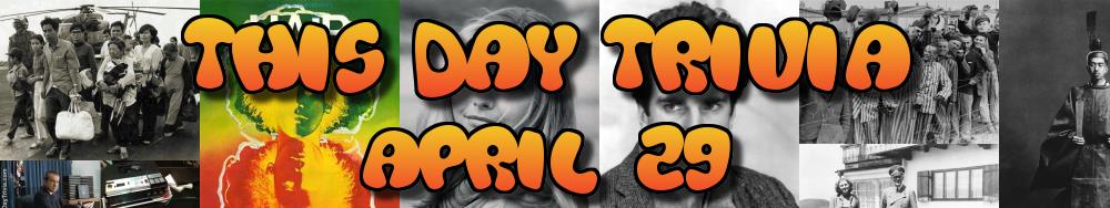 Today's Trivia and What Happened on April 29