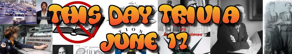 Today's Trivia and What Happened on June 17