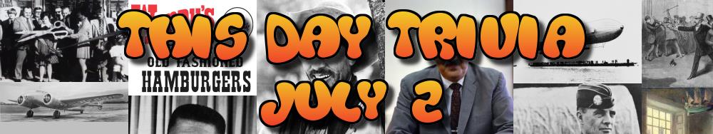 Today's Trivia and What Happened on July 2