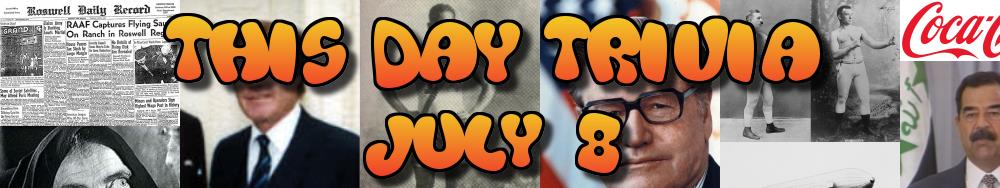 Today's Trivia and What Happened on July 8
