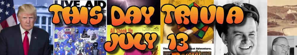 Today's Trivia and What Happened on July 13