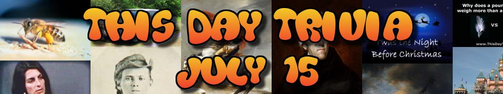 Today's Trivia and What Happened on July 15