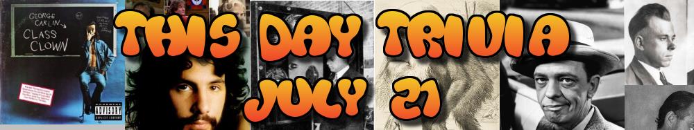 Today's Trivia and What Happened on July 21
