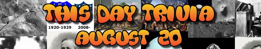 Today's Trivia and What Happened on August 20