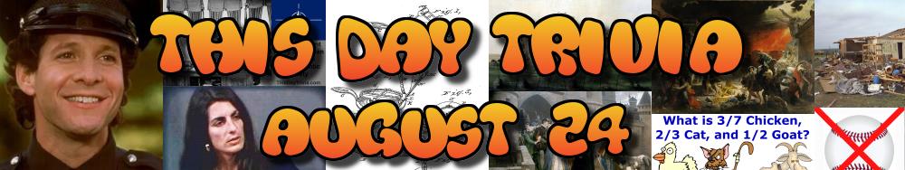 Today's Trivia and What Happened on August 24
