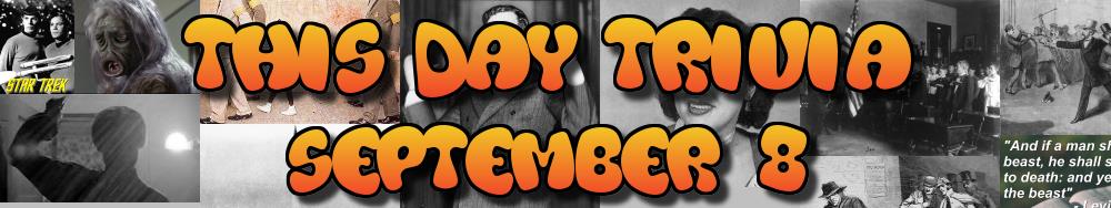 Today's Trivia and What Happened on September 8