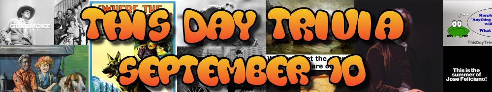 Today's Trivia and What Happened on September 10