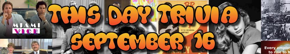 Today's Trivia and What Happened on September 16