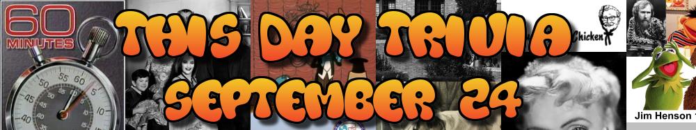 Today's Trivia and What Happened on September 24