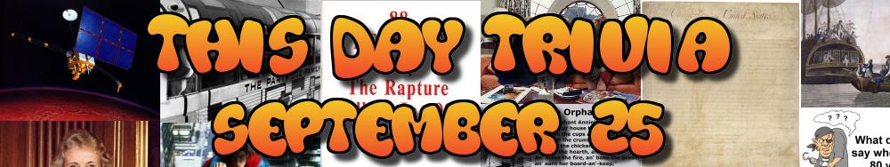 Today's Trivia and What Happened on September 25