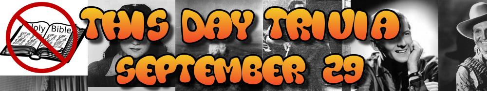 Today's Trivia and What Happened on September 29