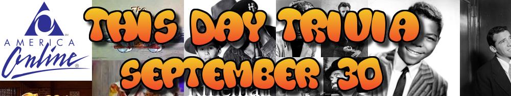 Today's Trivia and What Happened on September 30