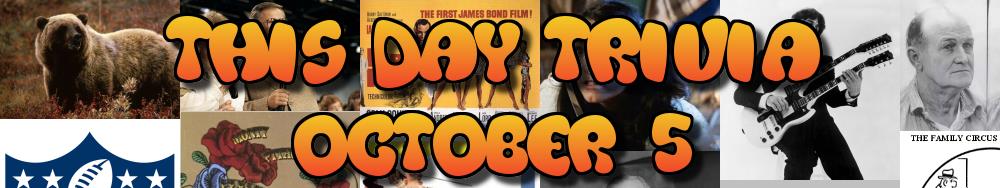 Today's Trivia and What Happened on October 5