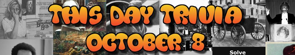 Today's Trivia and What Happened on October 8