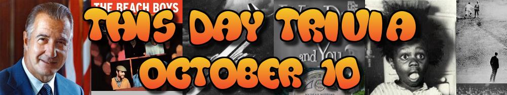 Today's Trivia and What Happened on October 10