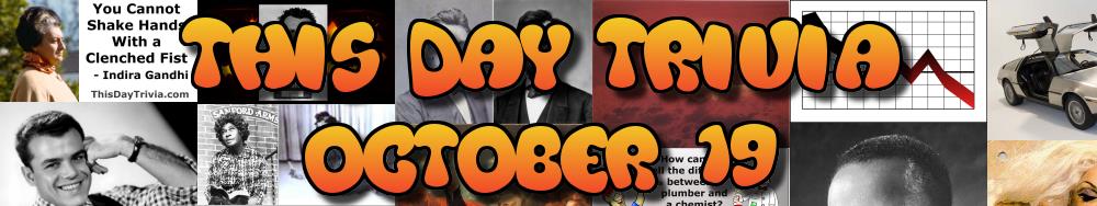 Today's Trivia and What Happened on October 19