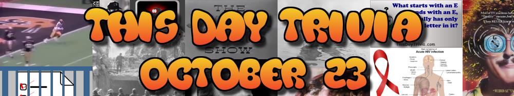 Today's Trivia and What Happened on October 23