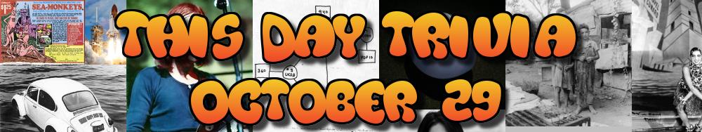 Today's Trivia and What Happened on October 29