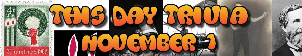 Today's Trivia and What Happened on November 1