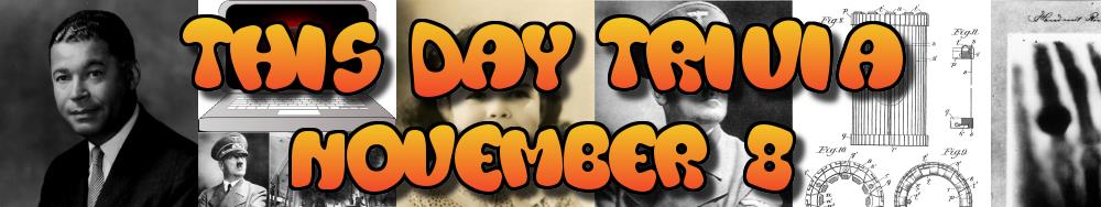 Today's Trivia and What Happened on November 8