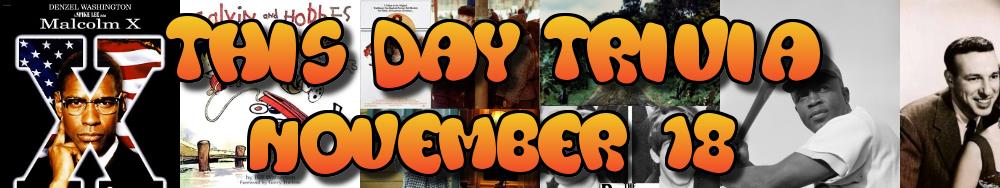 Today's Trivia and What Happened on November 18