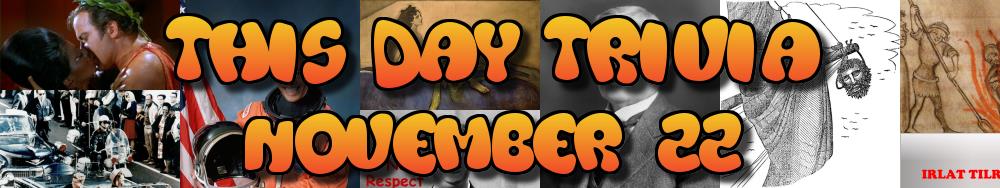 Today's Trivia and What Happened on November 22