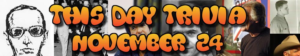 Today's Trivia and What Happened on November 24