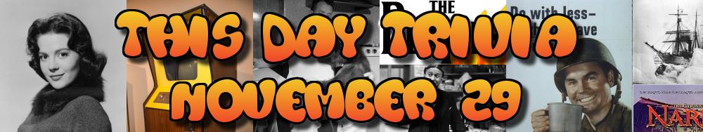 Today's Trivia and What Happened on November 29