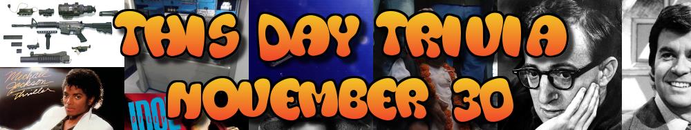 Today's Trivia and What Happened on November 30